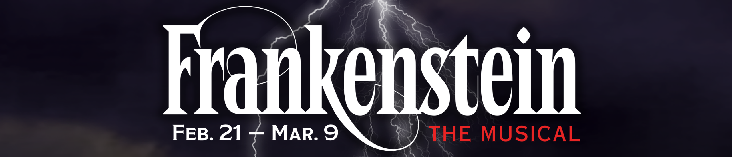 Frankenstein: The Musical | Feb. 21 — Mar. 9