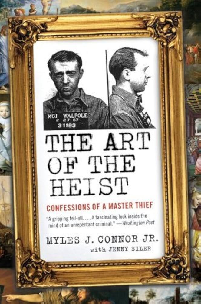 Book cover featuring a mugshot in a gold frame. Text: "The Art of the Heist" by Myles J. Connor Jr. and Jenny Siler; evokes intrigue.